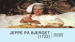 JEPPE P BJERGET 1722 Oplysningstiden Ludvig Holberg ANALYSE
