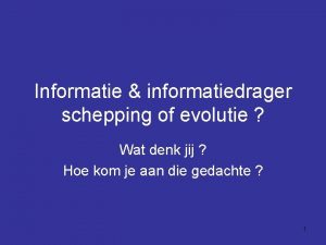 Informatie informatiedrager schepping of evolutie Wat denk jij