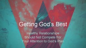 Getting Gods Best Healthy Relationships Should Not Compete