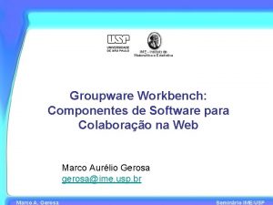 Groupware Workbench Componentes de Software para Colaborao na