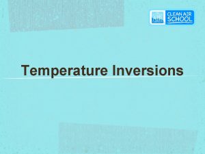 Temperature Inversions Why is the Earths Surface Warm