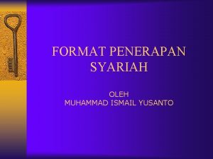 FORMAT PENERAPAN SYARIAH OLEH MUHAMMAD ISMAIL YUSANTO SYARIAH