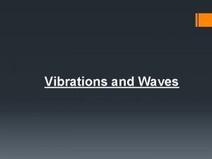 Vibrations and Waves General definitions of vibrations and