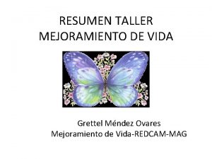 RESUMEN TALLER MEJORAMIENTO DE VIDA Grettel Mndez Ovares