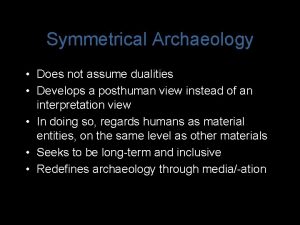 Symmetrical archaeology