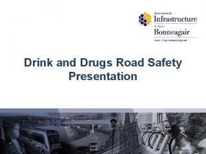 Drink and Drugs Road Safety Presentation All these