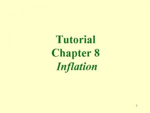 Tutorial Chapter 8 Inflation 1 1 Inflation is