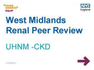 West Midlands Renal Peer Review UHNM CKD 11102017