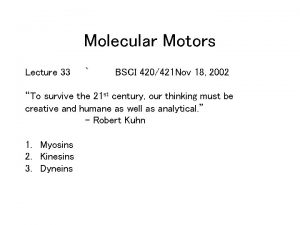 Molecular Motors Lecture 33 BSCI 420421 Nov 18