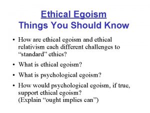 Ethical Egoism Things You Should Know How are