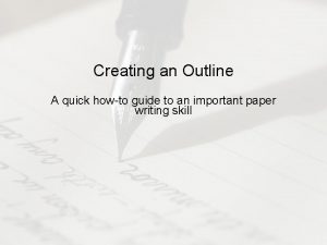 Creating an Outline A quick howto guide to