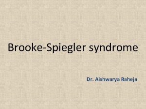 BrookeSpiegler syndrome Dr Aishwarya Raheja Mahesh Gode 24