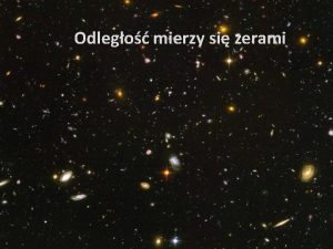 Jednostki odległości w astronomii Jednostki odległości w astronomii