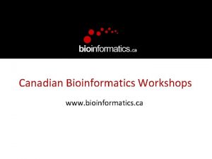 Canadian Bioinformatics Workshops www bioinformatics ca Module Title