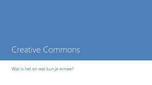 Creative Commons Wat is het en wat kun