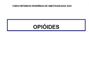 CURSO INTENSIVO RESIDNCIA DE ANESTESIOLOGIA 2015 OPIIDES HISTRIA