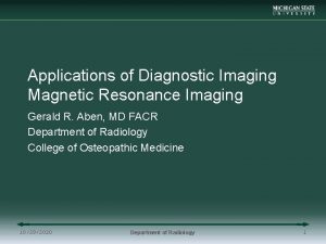 Applications of Diagnostic Imaging Magnetic Resonance Imaging Gerald