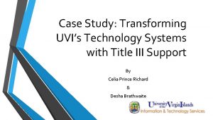 Case Study Transforming UVIs Technology Systems with Title