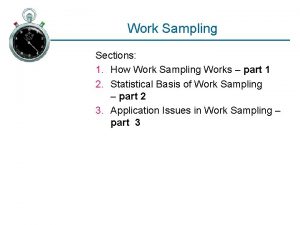Work Sampling Sections 1 How Work Sampling Works