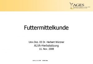 Futtermittelkunde Univ Doz DI Dr Herbert Wrzner ALVAHerbstsitzung