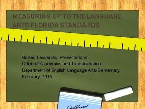 MEASURING UP TO THE LANGUAGE ARTS FLORIDA STANDARDS