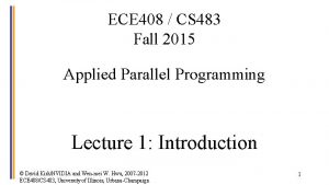 ECE 408 CS 483 Fall 2015 Applied Parallel