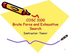COSC 3100 Brute Force and Exhaustive Search Instructor
