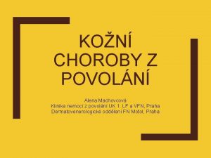 KON CHOROBY Z POVOLN Alena Machovcov Klinika nemoc