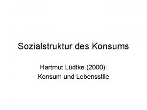 Sozialstruktur des Konsums Hartmut Ldtke 2000 Konsum und