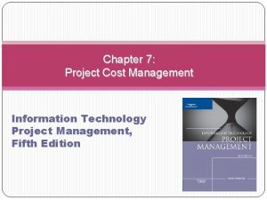 Chapter 7 Project Cost Management Information Technology Project