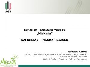 Centrum Transferu Wiedzy Mikinia SAMORZD NAUKA BIZNES Jarosaw