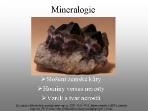 Mineralogie Sloen zemsk kry Horniny versus nerosty Vznik