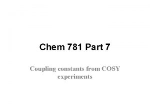 Chem 781 Part 7 Coupling constants from COSY