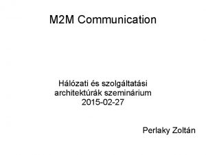 M 2 M Communication Hlzati s szolgltatsi architektrk