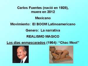 Carlos Fuentes naci en 1928 muere en 2012