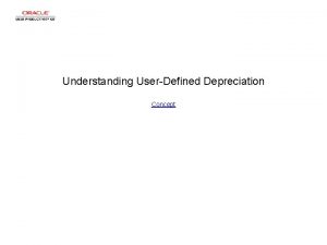 Understanding UserDefined Depreciation Concept Understanding UserDefined Depreciation Understanding