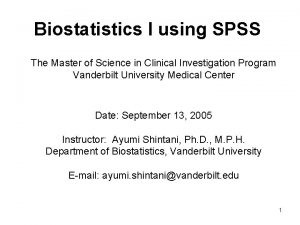 Biostatistics I using SPSS The Master of Science