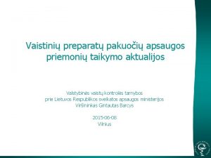 Vaistini preparat pakuoi apsaugos priemoni taikymo aktualijos Valstybins Vaistini preparat pakuoi apsaugos priemoni taikymo aktualijos Valstybins