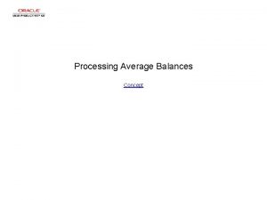 Processing Average Balances Concept Processing Average Balances Processing