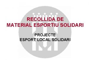 RECOLLIDA DE MATERIAL ESPORTIU SOLIDARI PROJECTE ESPORT LOCAL