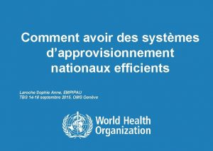 Comment avoir des systmes dapprovisionnement nationaux efficients Laroche