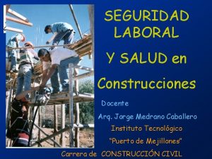 SEGURIDAD LABORAL Y SALUD en Construcciones Docente Arq