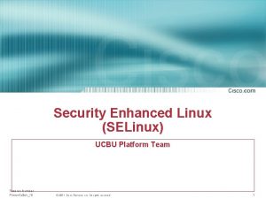 Security Enhanced Linux SELinux UCBU Platform Team Session