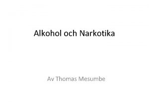 Alkohol och Narkotika Av Thomas Mesumbe Alkohol Den