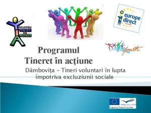 Programul Tineret n aciune Dmbovia Tineri voluntari n