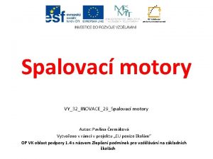 Spalovac motory VY32INOVACE29Spalovac motory Autor Pavlna ermkov Vytvoeno