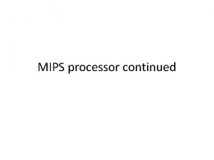 MIPS processor continued In Class Exercise Question Show