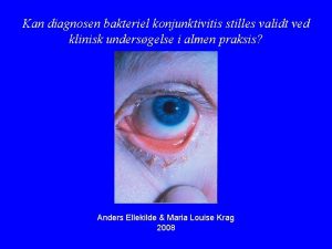 Kan diagnosen bakteriel konjunktivitis stilles validt ved klinisk