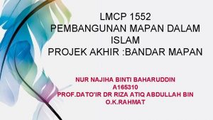 LMCP 1552 PEMBANGUNAN MAPAN DALAM ISLAM PROJEK AKHIR