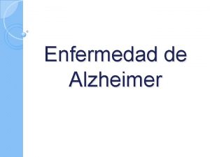 Enfermedad de Alzheimer Definicin Es una enfermedad progresiva